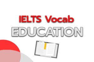 Read more about the article คำศัพท์ IELTS Vocabulary: Education